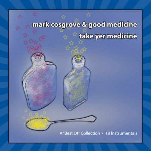 Mark Cosgrove & Good Medicine - Take Yer Medicine